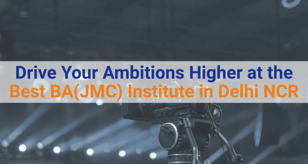 Top BA(JMC) College in Delhi NCR