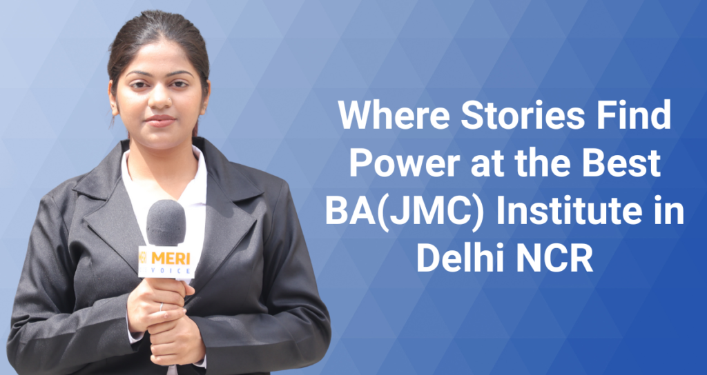 Best BA(JMC) Institute in Delhi NCR