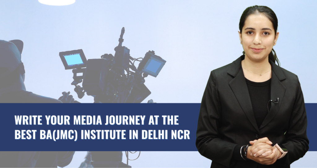 Best BA(JMC) Institute in Delhi NCR