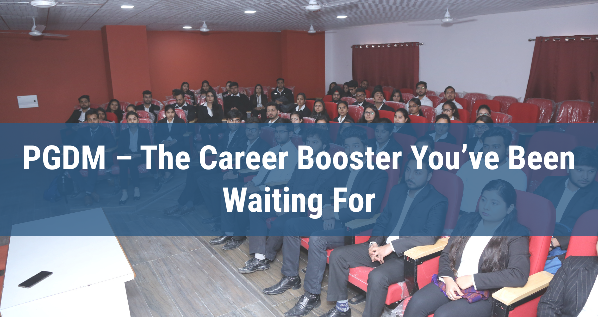 Best Pgdm Institute In Delhi Ncr Providing The Best Career Boost